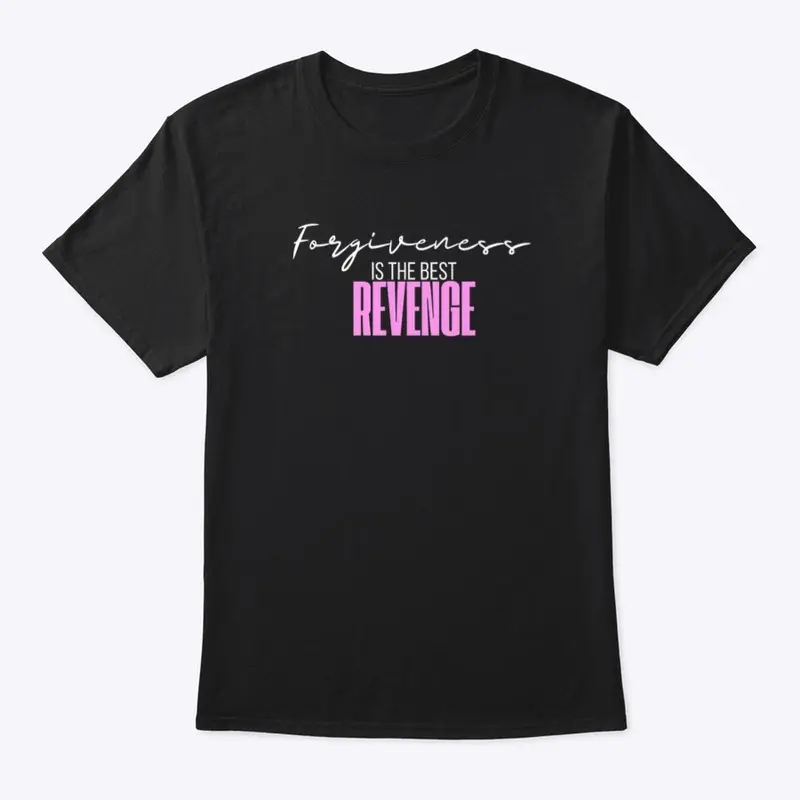 Forgiveness Is The Best Revenge - Black