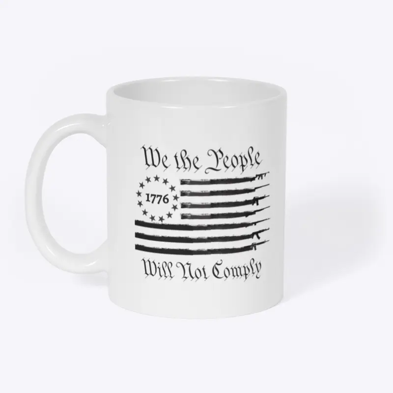 We The People Will Not Comply - White